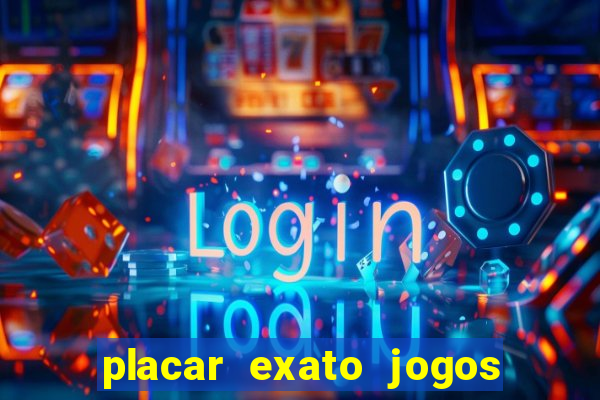 placar exato jogos de hoje